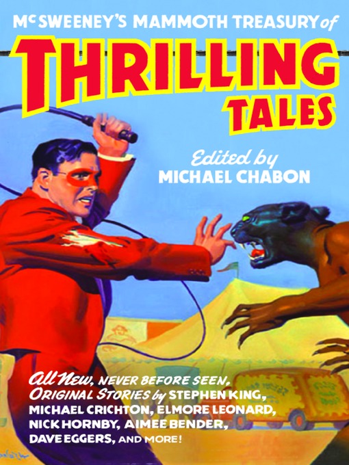 Title details for McSweeney's Mammoth Treasury of Thrilling Tales by Michael Chabon - Available